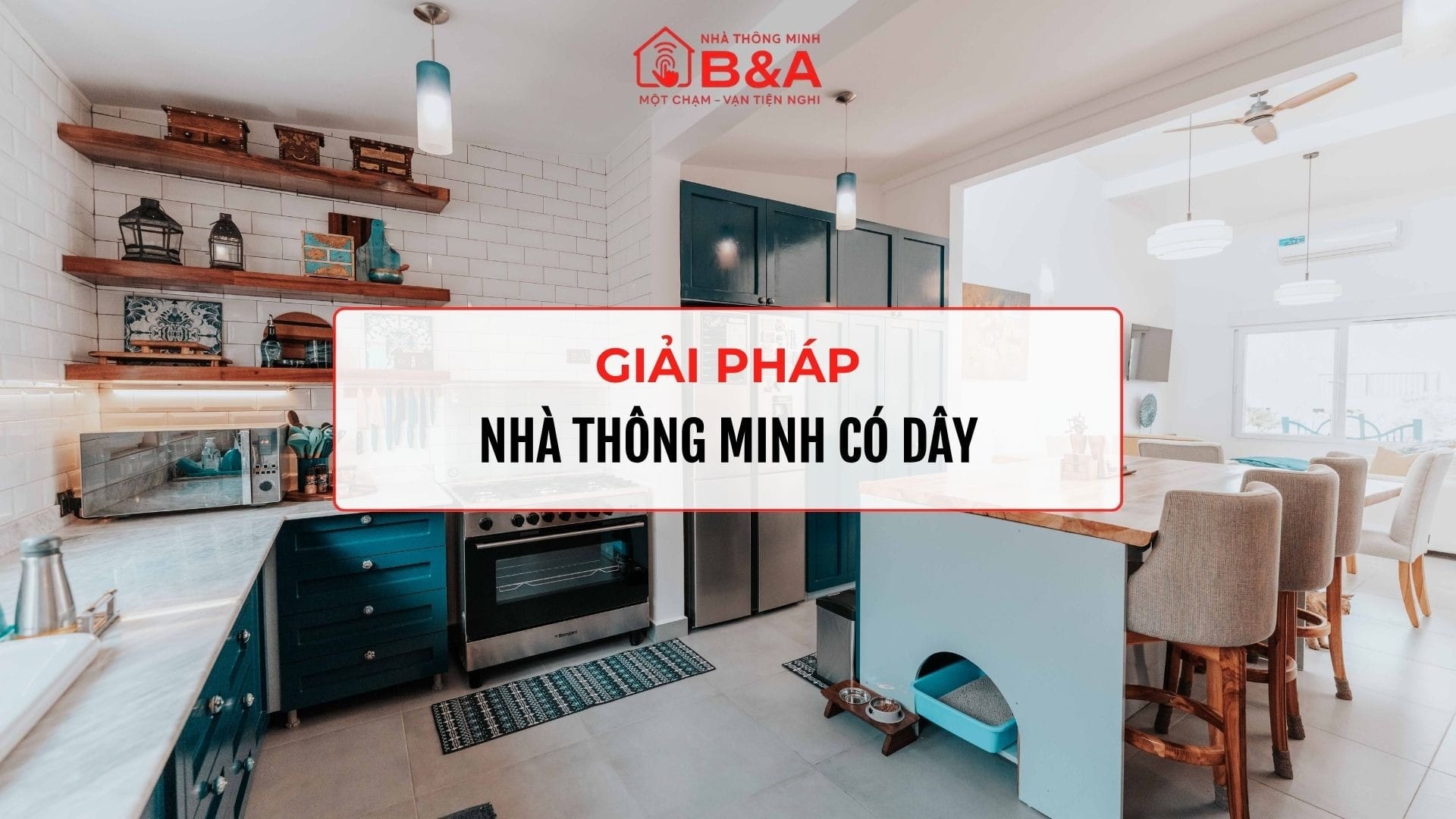 So sánh giải pháp không dây và nhà thông minh có dây để chọn phương án lắp đặt tối ưu