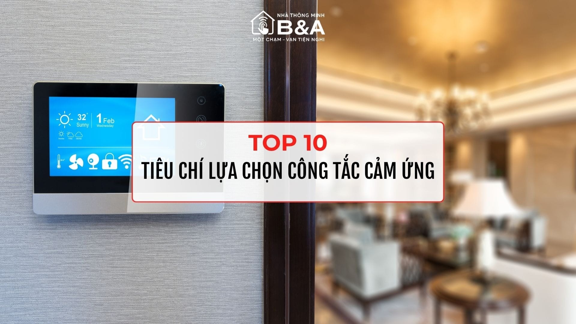 10+ Tiêu Chí Lựa Chọn Công Tắc Cảm Ứng Thông Minh Cho Ngôi Nhà Hiện Đại 1 10+ Tiêu Chí Lựa Chọn Công Tắc Cảm Ứng Thông Minh Cho Ngôi Nhà Hiện Đại