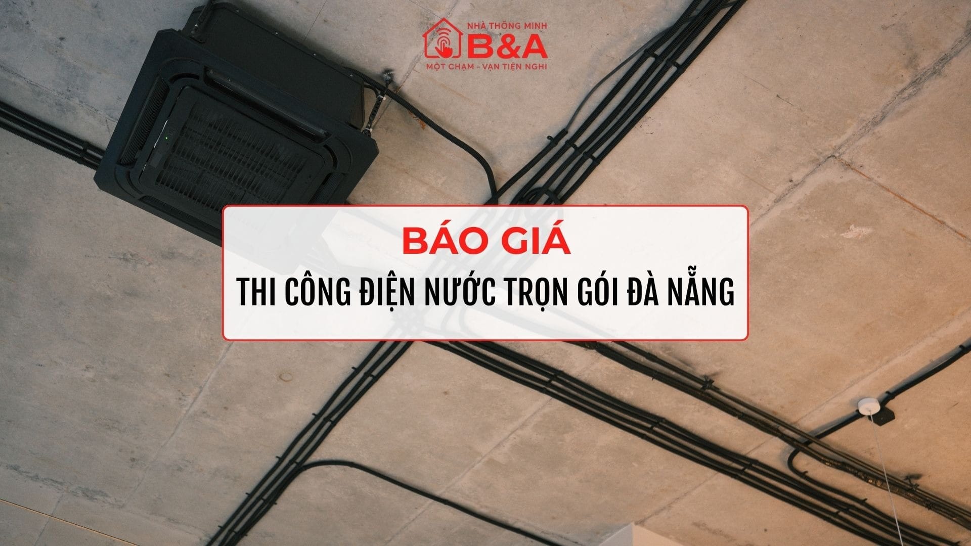 Báo Giá Thi Công Điện Nước Tại Đà Nẵng Trọn Gói Tận Nơi Mới Nhất
