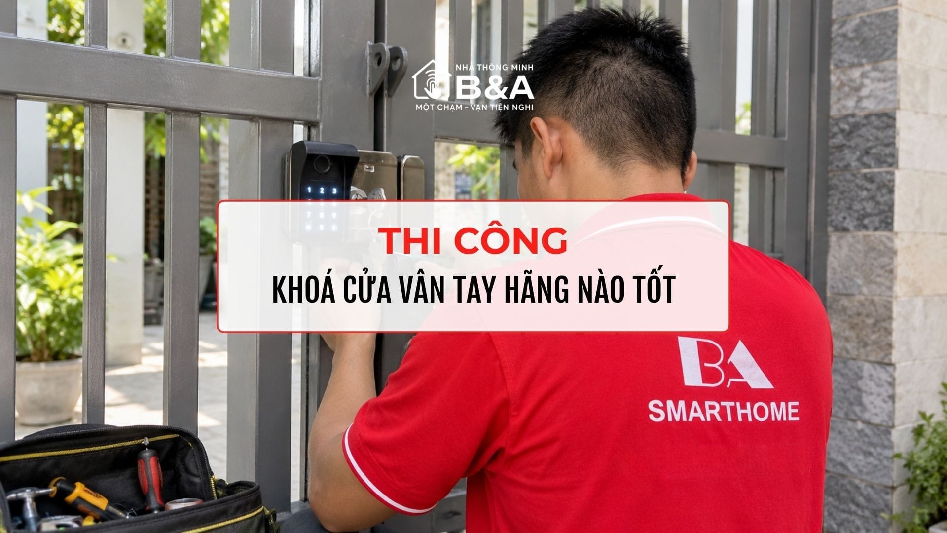 Khoá Cửa Vân Tay Hãng Nào Tốt Cho Nhà Phố, Biệt Thự Và Căn Hộ