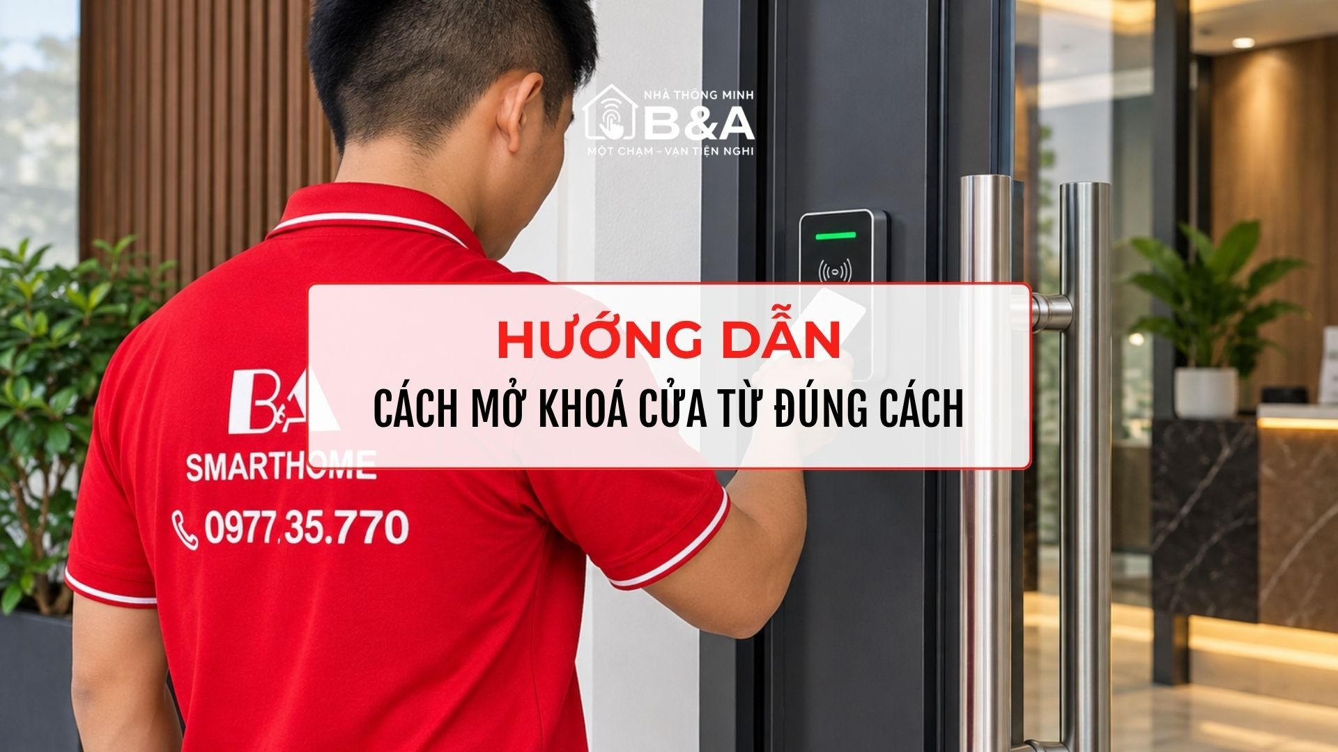Cách Mở Khoá Cửa Từ Đúng Cách Khi Hết Pin Mất Thẻ Hoặc Không Nhận Lệnh